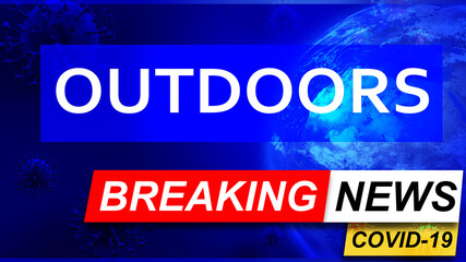 Covid and outdoors in breaking news - stylized tv blue news screen with news related to corona pandemic and outdoors, 3d illustration