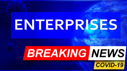 Covid and enterprises in breaking news - stylized tv blue news screen with news related to corona pandemic and enterprises, 3d illustration