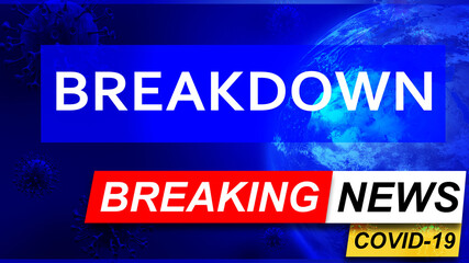 Covid and breakdown in breaking news - stylized tv blue news screen with news related to corona pandemic and breakdown, 3d illustration