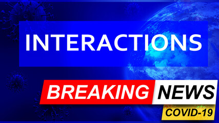 Obraz premium Covid and interactions in breaking news - stylized tv blue news screen with news related to corona pandemic and interactions, 3d illustration