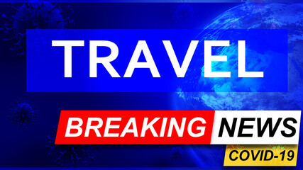 Fototapeta premium Covid and travel in breaking news - stylized tv blue news screen with news related to corona pandemic and travel, 3d illustration