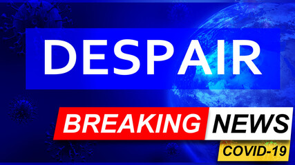 Fototapeta premium Covid and despair in breaking news - stylized tv blue news screen with news related to corona pandemic and despair, 3d illustration