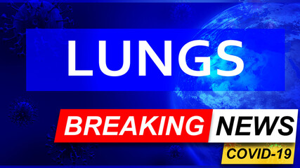 Covid and lungs in breaking news - stylized tv blue news screen with news related to corona pandemic and lungs, 3d illustration