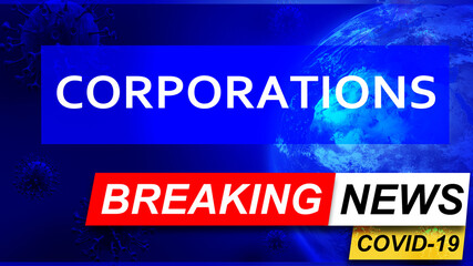Covid and corporations in breaking news - stylized tv blue news screen with news related to corona pandemic and corporations, 3d illustration