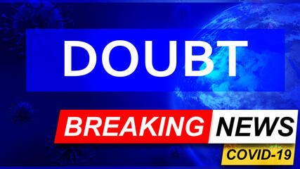 Covid and doubt in breaking news - stylized tv blue news screen with news related to corona pandemic and doubt, 3d illustration