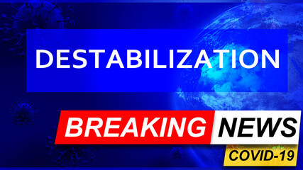 Covid and destabilization in breaking news - stylized tv blue news screen with news related to corona pandemic and destabilization, 3d illustration