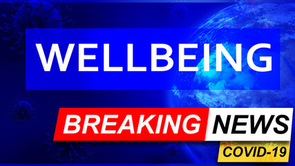 Obraz premium Covid and wellbeing in breaking news - stylized tv blue news screen with news related to corona pandemic and wellbeing, 3d illustration