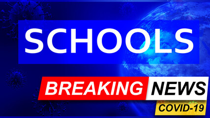 Covid and schools in breaking news - stylized tv blue news screen with news related to corona pandemic and schools, 3d illustration