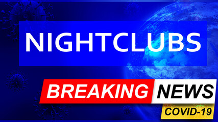 Fototapeta premium Covid and nightclubs in breaking news - stylized tv blue news screen with news related to corona pandemic and nightclubs, 3d illustration