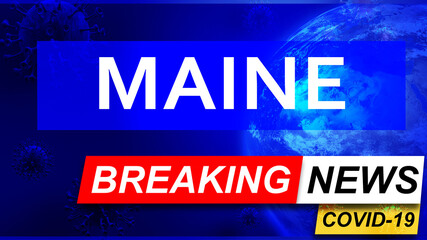 Covid and maine in breaking news - stylized tv blue news screen with news related to corona pandemic and maine, 3d illustration