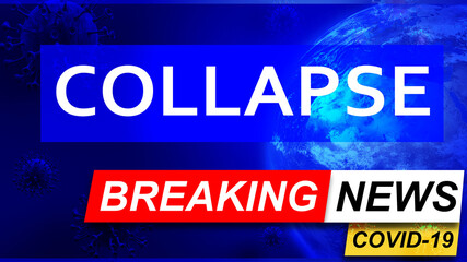 Covid and collapse in breaking news - stylized tv blue news screen with news related to corona pandemic and collapse, 3d illustration