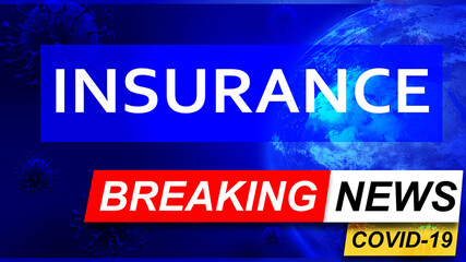 Covid and insurance in breaking news - stylized tv blue news screen with news related to corona pandemic and insurance, 3d illustration