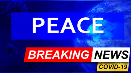 Fototapeta premium Covid and peace in breaking news - stylized tv blue news screen with news related to corona pandemic and peace, 3d illustration