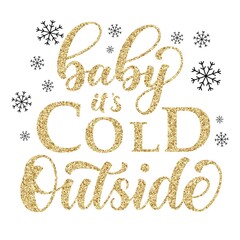 Baby it's cold outside brush hand lettering with golden glitter texture effect, isolated on white background. Vector type illustration. 