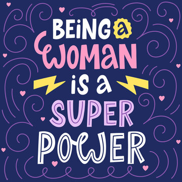 Female inspirational quote. Being a woman is a super power hand drawn phrase. Women movements lettering slogan vector illustration. Motivational saying for girls, empowerment poster