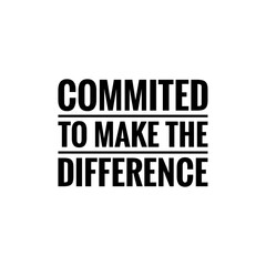 ''Commited to make the difference'' Lettering
