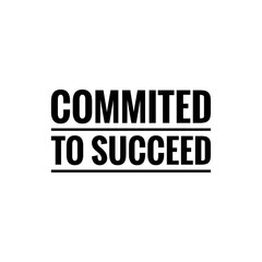 ''Commited to succeed'' Letteirng