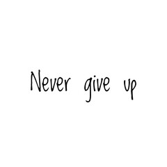 ''Never give up'' Lettering
