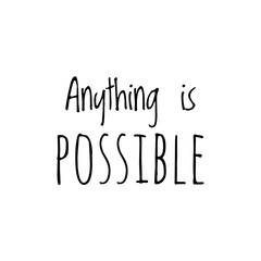''Anything is possible'' Lettering