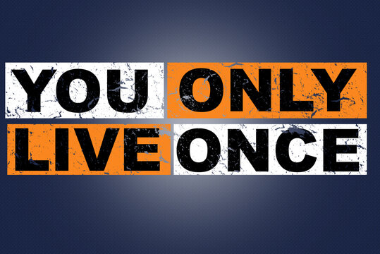 1,312 You Only Live Once Images, Stock Photos, 3D objects, & Vectors