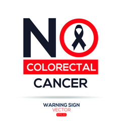 Warning sign (NO Colorectal Cancer),written in English language, vector illustration.