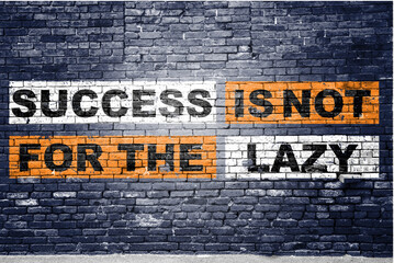 success is not for the lazy saying lettering Graffiti on Brick Wall