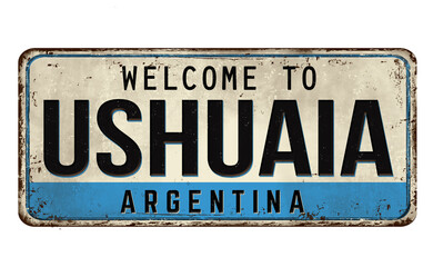 Fototapeta premium Welcome to Ushuaia vintage rusty metal sign