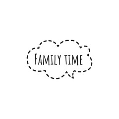 ''Family time'' Lettering
