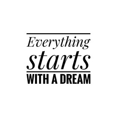 ''Everything starts with a dream'' Lettering