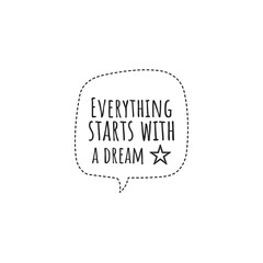''Everything starts with a dream'' Lettering