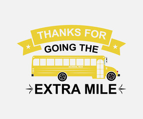  thanks for going the extra mile. Vintage typography design with school supplies and Back to School Sale text. Vector School Bus driver typography T-Shirt design.