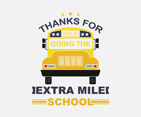  thanks for going the extra mile school. Vintage typography design with school supplies and Back to School Sale text. Vector School Bus driver typography T-Shirt design.