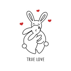 Cute couple of hares in love hug. Hearts are flying around. Phrase is true love. Vector illustration in doodle style isolated hand drawing. Happy Valentines Day. February card or poster, valentine