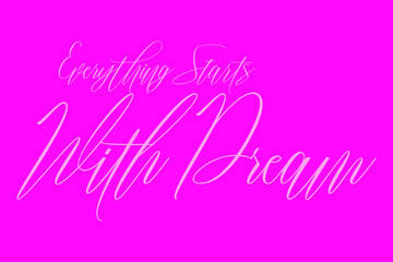 Everything Starts With Dream Typography Text On Dork Pink Background 