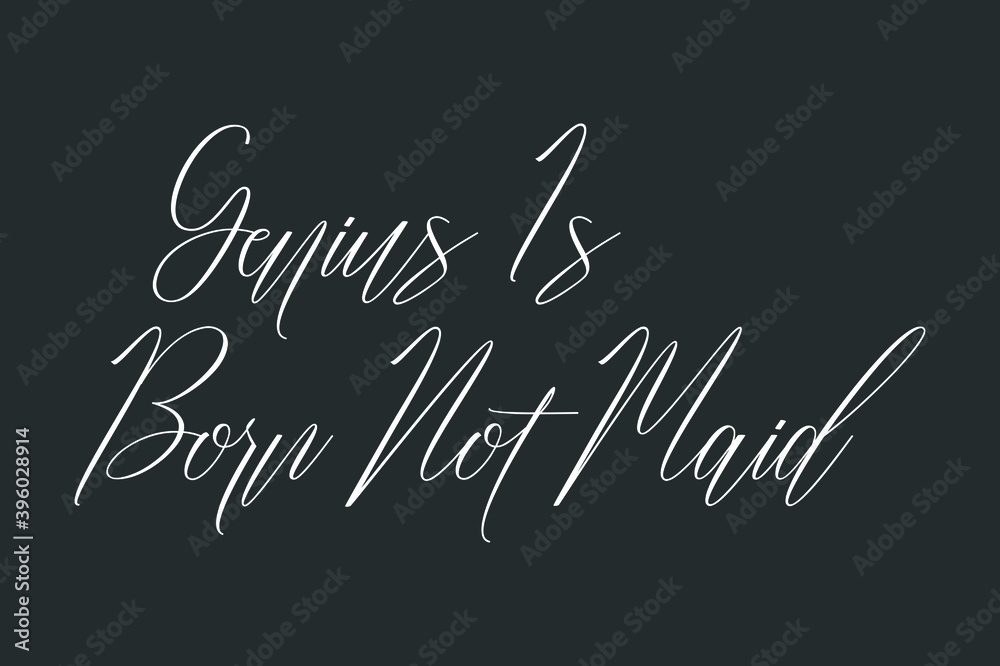 Fototapete genius is born not maid cursive typography text on dork gray background