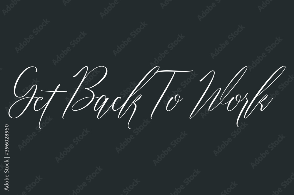 Fototapete get back to work cursive handwriting typography text on dork gray background
