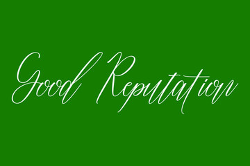 Good Reputation Cursive Calligraphy White Color Text On Dork Green Background