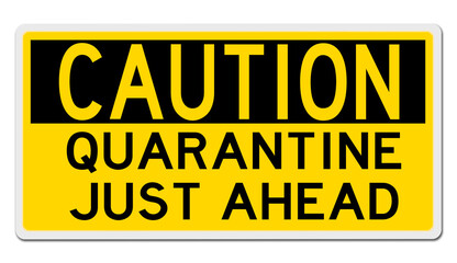 Rendering of a yellow CAUTION sign for QUARANTINE JUST AHEAD