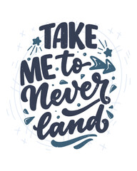 Hand drawn lettering quote in modern calligraphy style for kids room. Slogan for t shirt prints and interior posters. Vector