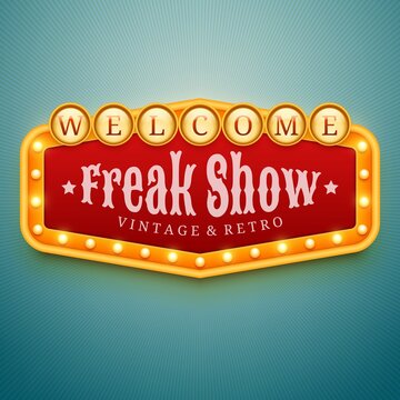 Freak Show Light Sign. Wall Signage With Marquee Lights. Circus, Show, Theater, Cinema Decor. Retro Banner, Frame With Light Bulbs. Vector Illustration Of Vintage Signboard For Flyers And Other Ads.