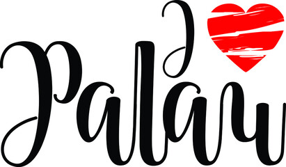 I Love Palau Country Name Bold Calligraphy Black Color Text With Red Heart 