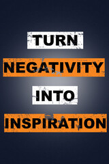 Turn Negativity Into Inspiration saying lettering 