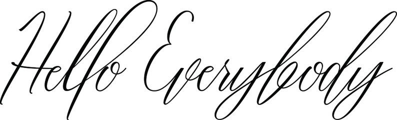 Hello Everybody Cursive Typography Phrase on White Background