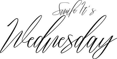 Smile It's Wednesday Calligraphy Black Color Text On White Background