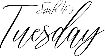 Smile It's Tuesday Calligraphy Black Color Text On White Background