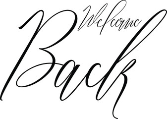 Fototapeta premium Welcome Back Calligraphy Black Color Text On White Background