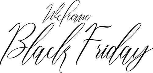 Welcome Black Friday Calligraphy Black Color Text On White Background