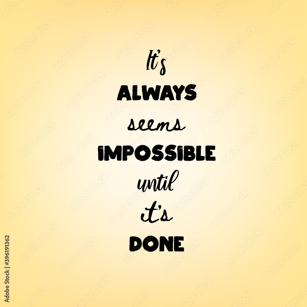 Fototapete it always seems impossible until its done. motivational quote on soft blurred background.