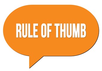 RULE OF THUMB text written in an orange speech bubble