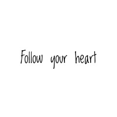 ''Follow your heart'' Lettering